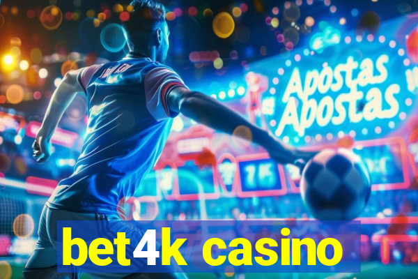 bet4k casino